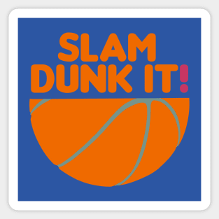 Slam Dunk It! - basketball quotes Sticker